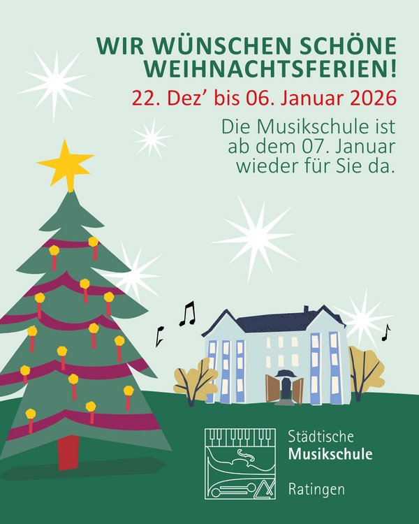Weihnachtsferienankündigung: vom 22.12. bis zum 6.1.26 ist die Musikschule geschlossen.