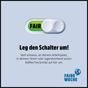 Schalte auf Faire Produkte um - Symbolbild zur Fairen Woche