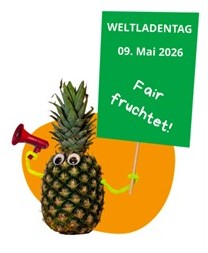Eine Ananas hält ein Megafon und ein Schild mit der Aufschrift "Weltladentag 09.Mai2026 Fair Fruchtet!"